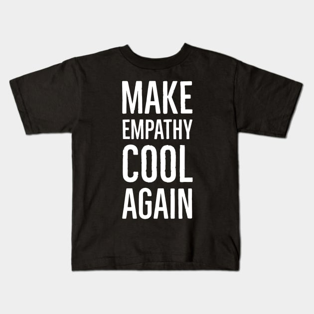 Make Empathy Cool Again Kids T-Shirt by Suzhi Q